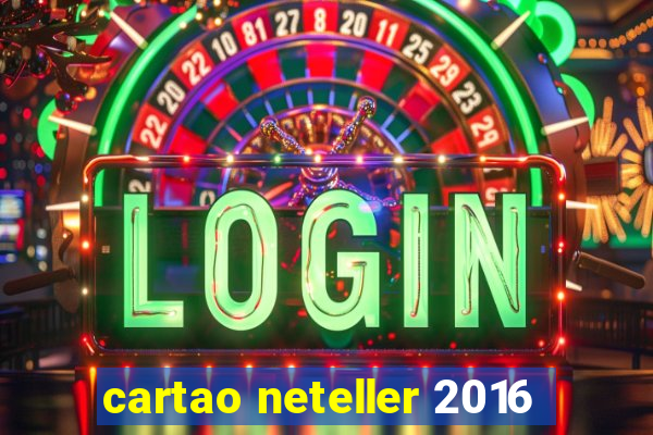 cartao neteller 2016