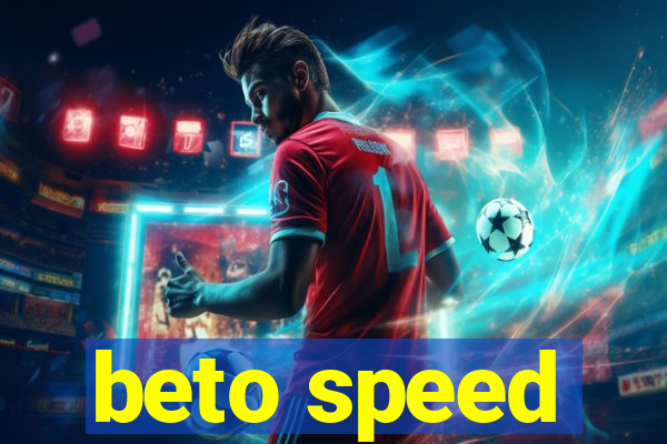 beto speed