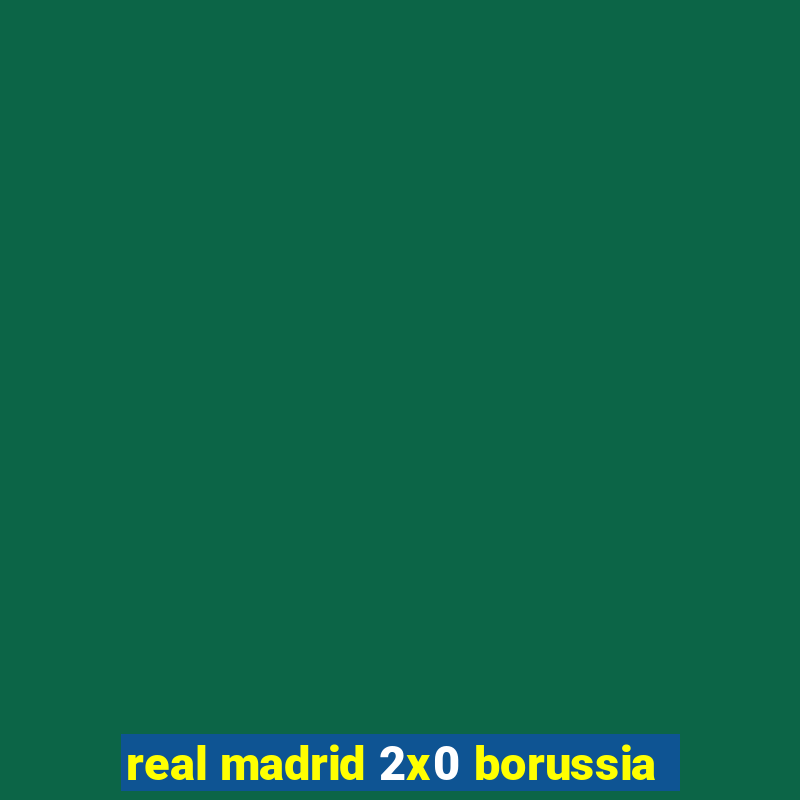 real madrid 2x0 borussia