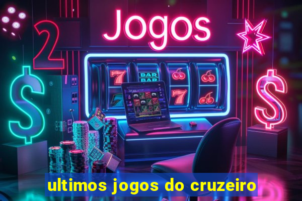 ultimos jogos do cruzeiro