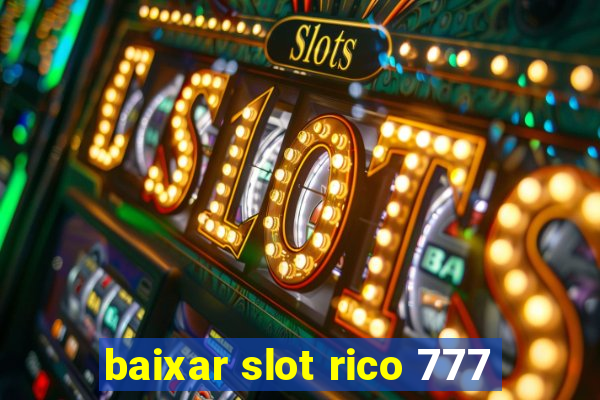 baixar slot rico 777