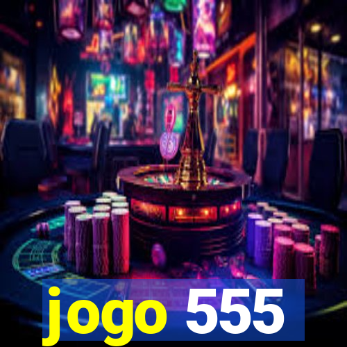 jogo 555