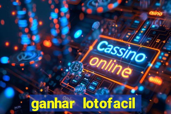 ganhar lotofacil 100 garantido