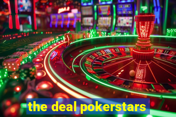 the deal pokerstars