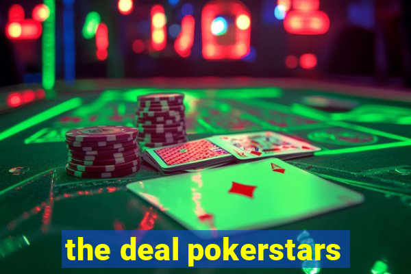 the deal pokerstars