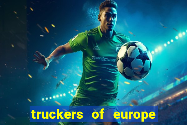 truckers of europe 3 dinheiro infinito