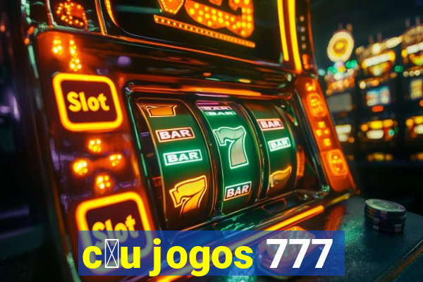 c茅u jogos 777