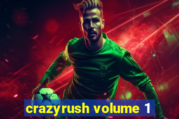 crazyrush volume 1