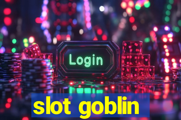 slot goblin