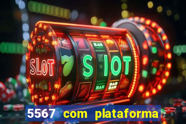 5567 com plataforma de jogos