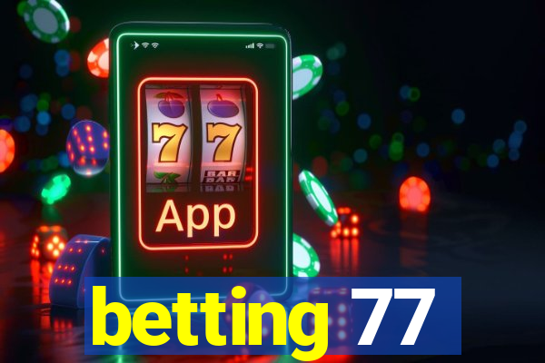 betting 77