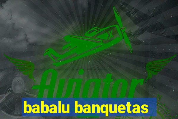 babalu banquetas