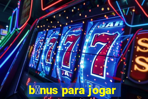 b么nus para jogar