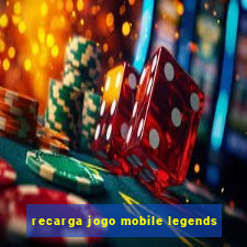 recarga jogo mobile legends