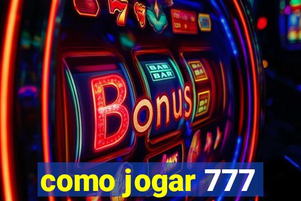 como jogar 777