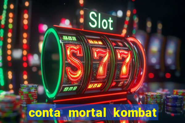 conta mortal kombat mobile grátis conta mortal kombat mobile