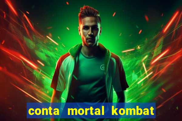 conta mortal kombat mobile grátis conta mortal kombat mobile