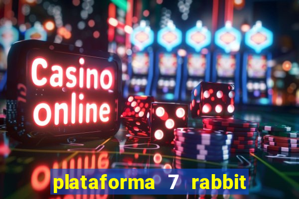 plataforma 7 rabbit paga mesmo