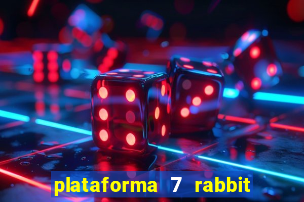 plataforma 7 rabbit paga mesmo