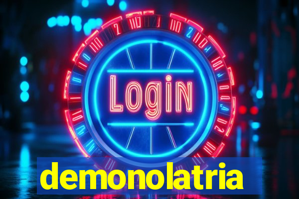 demonolatria