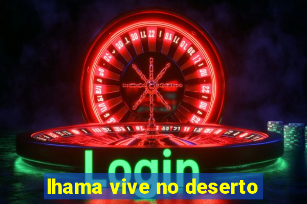 lhama vive no deserto