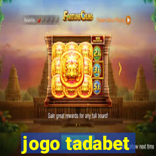 jogo tadabet