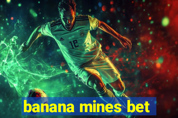 banana mines bet