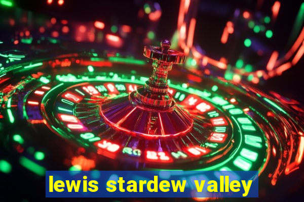 lewis stardew valley