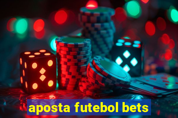 aposta futebol bets