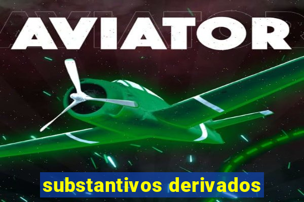 substantivos derivados