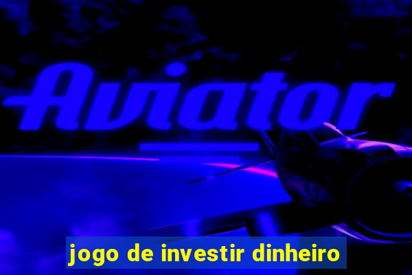 jogo de investir dinheiro