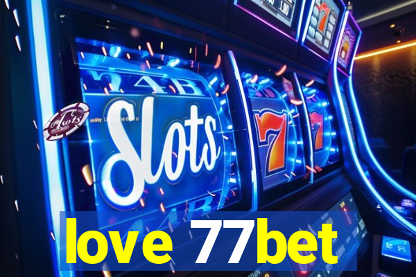 love 77bet