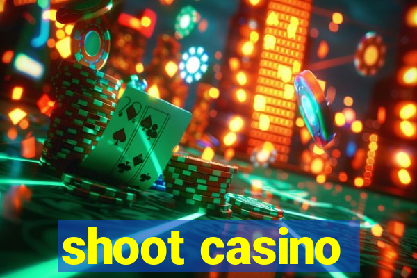 shoot casino