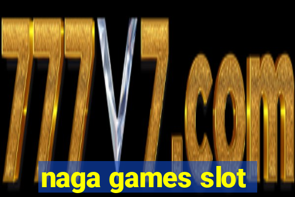 naga games slot