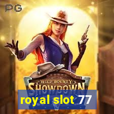 royal slot 77