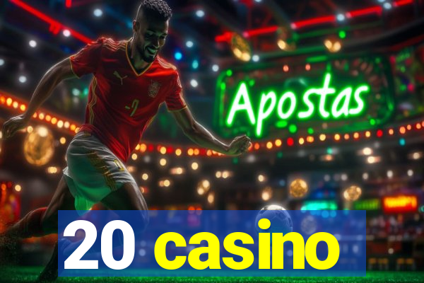 20 casino