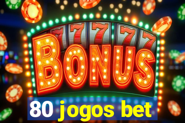 80 jogos bet