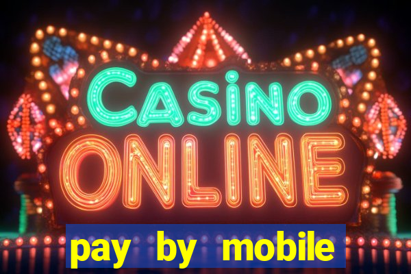 pay by mobile casino uk