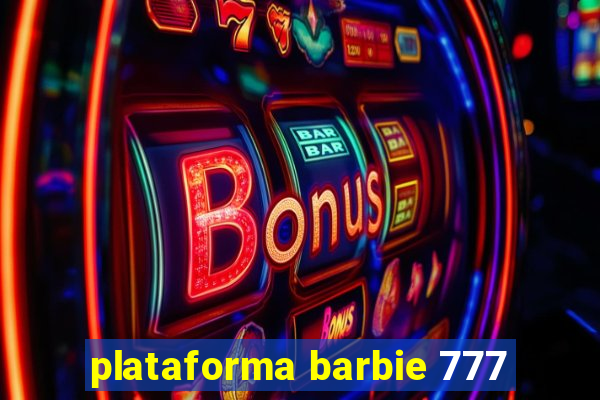 plataforma barbie 777