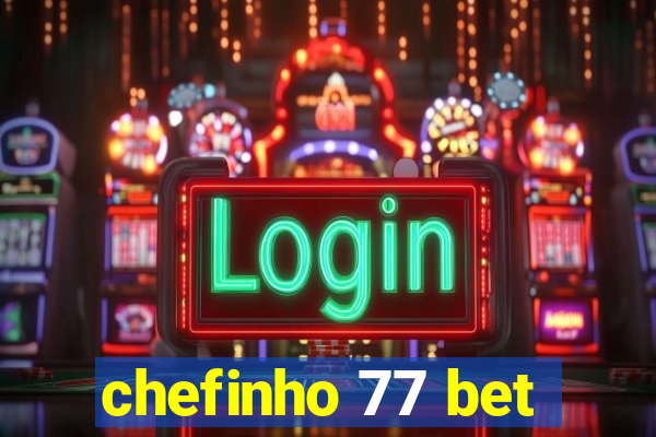 chefinho 77 bet