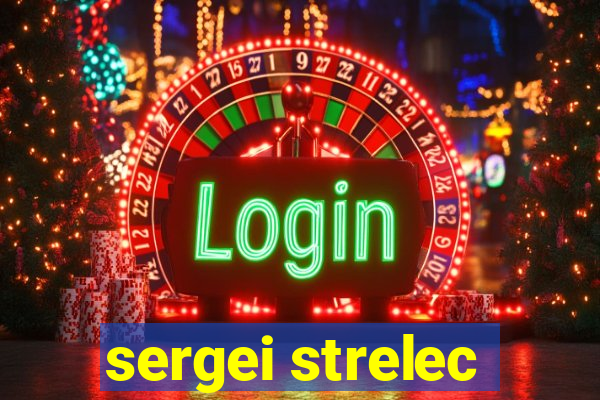 sergei strelec