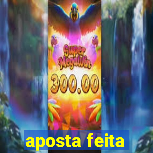 aposta feita