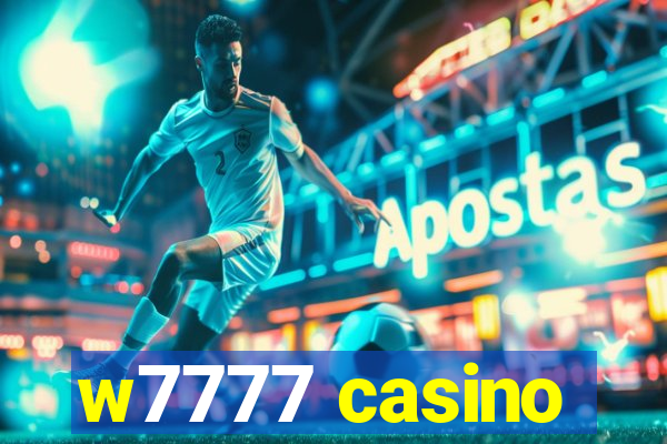 w7777 casino