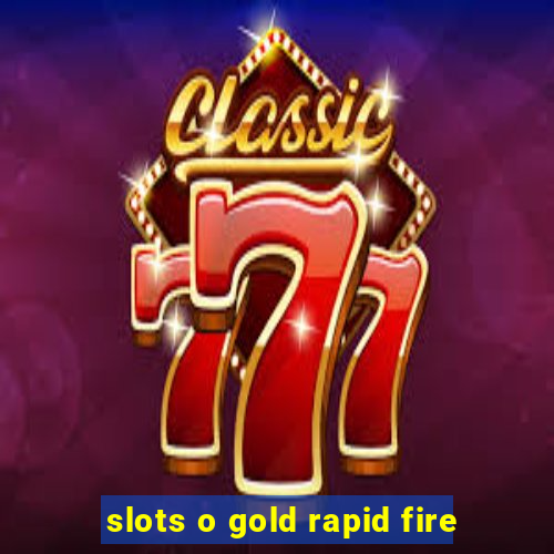 slots o gold rapid fire