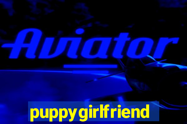 puppygirlfriend