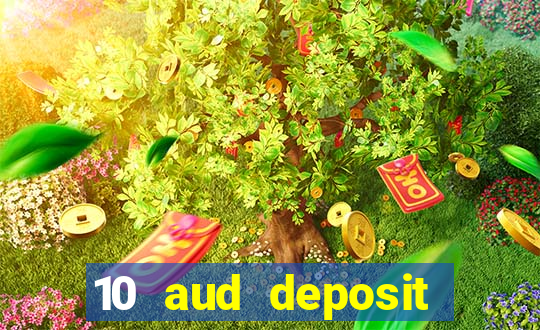 10 aud deposit online casino