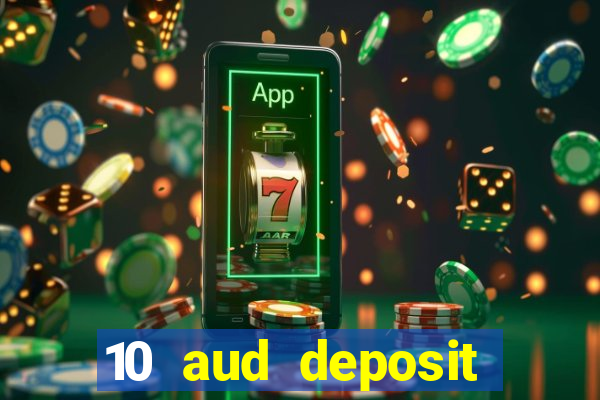 10 aud deposit online casino