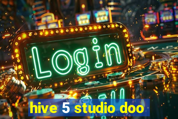 hive 5 studio doo