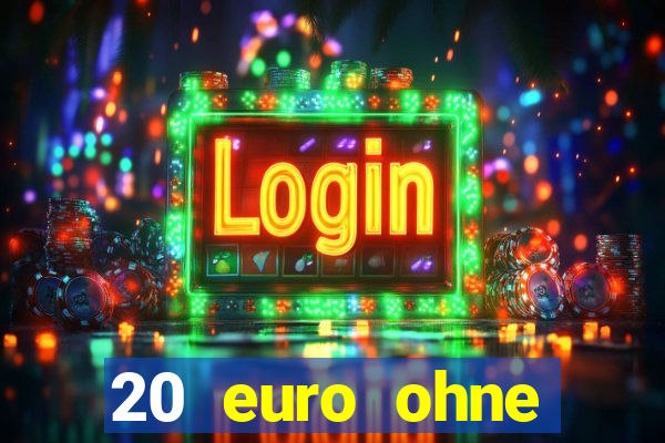 20 euro ohne einzahlung casino