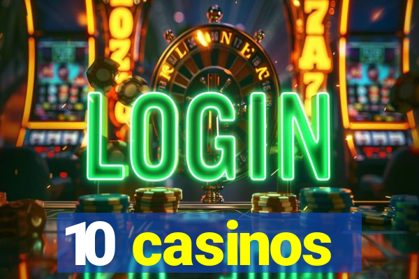 10 casinos